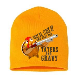 Shut Da Cluck Up Pass The Taters And Gravy Thanksgiving Gift Cute Gift Short Acrylic Beanie