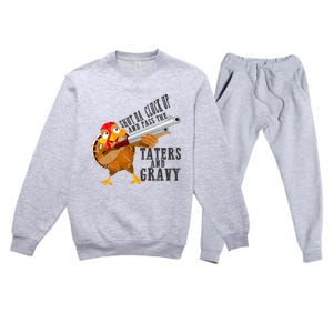 Shut Da Cluck Up Pass The Taters And Gravy Thanksgiving Gift Cute Gift Premium Crewneck Sweatsuit Set