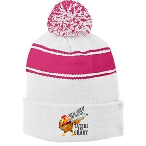 Shut Da Cluck Up Pass The Taters And Gravy Thanksgiving Gift Cute Gift Stripe Pom Pom Beanie