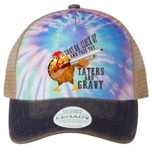 Shut Da Cluck Up Pass The Taters And Gravy Thanksgiving Gift Cute Gift Legacy Tie Dye Trucker Hat