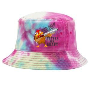 Shut Da Cluck Up Pass The Taters And Gravy Thanksgiving Gift Cute Gift Tie-Dyed Bucket Hat