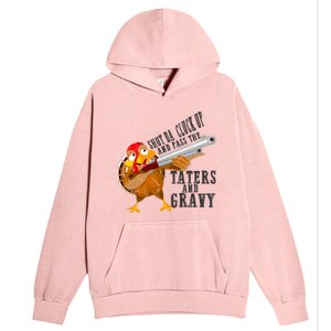 Shut Da Cluck Up Pass The Taters And Gravy Thanksgiving Gift Cute Gift Urban Pullover Hoodie