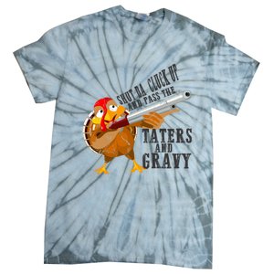 Shut Da Cluck Up Pass The Taters And Gravy Thanksgiving Gift Cute Gift Tie-Dye T-Shirt