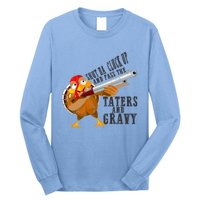 Shut Da Cluck Up Pass The Taters And Gravy Thanksgiving Gift Cute Gift Long Sleeve Shirt