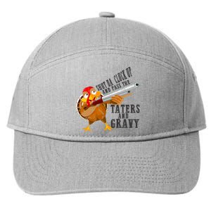 Shut Da Cluck Up Pass The Taters And Gravy Thanksgiving Gift Cute Gift 7-Panel Snapback Hat