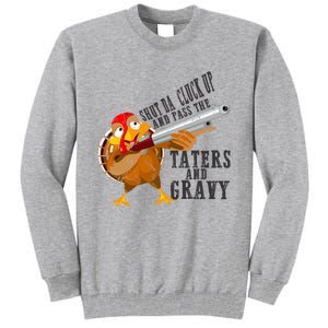 Shut Da Cluck Up Pass The Taters And Gravy Thanksgiving Gift Cute Gift Tall Sweatshirt