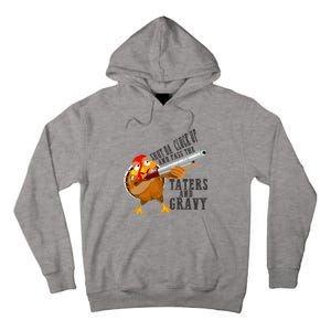 Shut Da Cluck Up Pass The Taters And Gravy Thanksgiving Gift Cute Gift Tall Hoodie