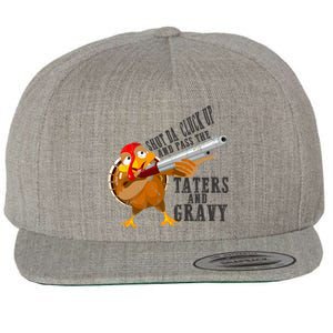 Shut Da Cluck Up Pass The Taters And Gravy Thanksgiving Gift Cute Gift Wool Snapback Cap