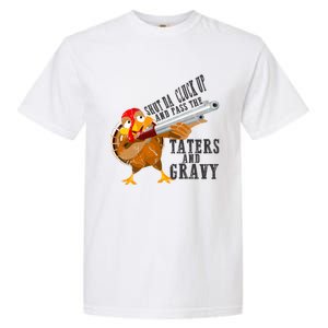 Shut Da Cluck Up Pass The Taters And Gravy Thanksgiving Gift Cute Gift Garment-Dyed Heavyweight T-Shirt