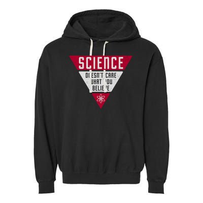 Science Doesn't Care What You Believe Garment-Dyed Fleece Hoodie