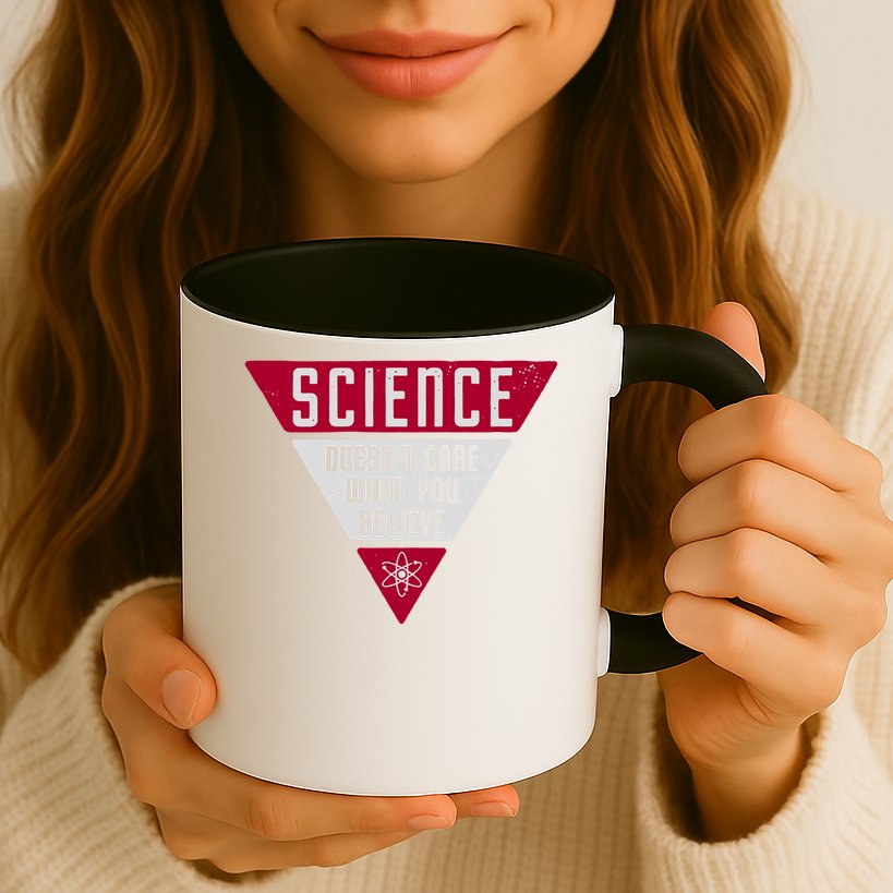 Science Doesn't Care What You Believe Mug