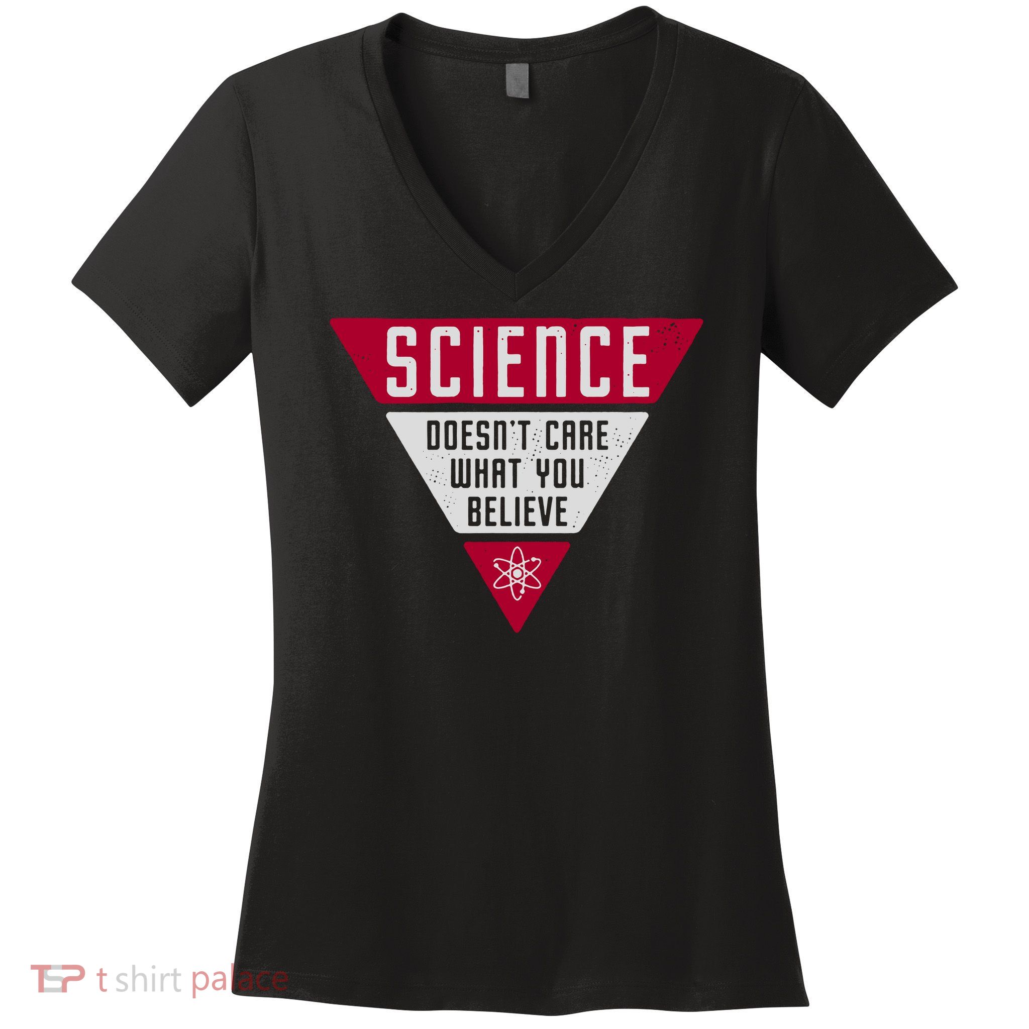 Science Doesn't Care What You Believe Women's V-Neck T-Shirt