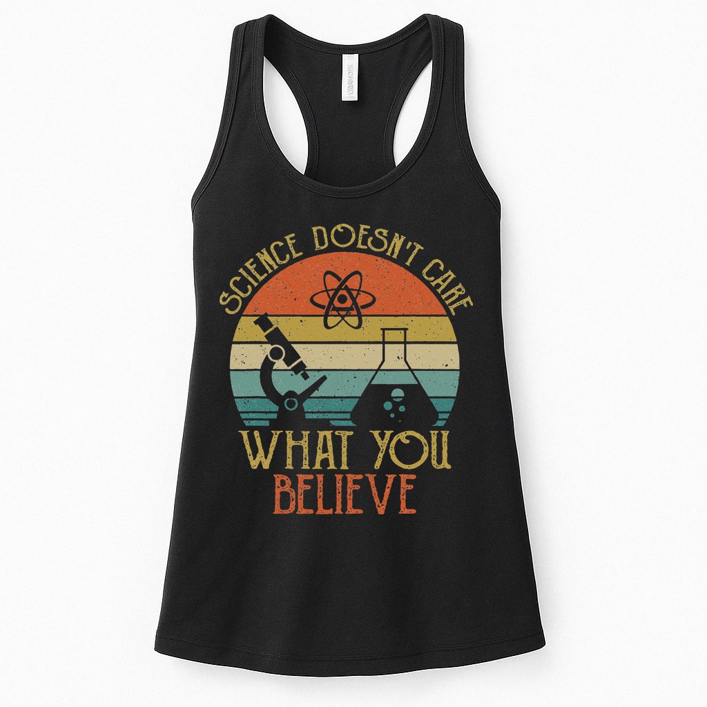 Science Doesn't Care What You Believe Retro Teacher Lovers Womens Tank Top