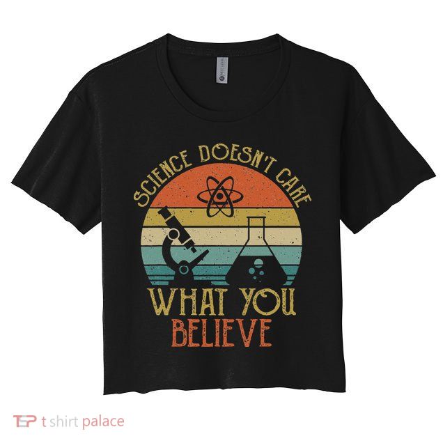 Science Doesn't Care What You Believe Retro Teacher Lovers Crop Top