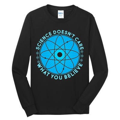 Science Doesn't Care What You Believe Tall Long Sleeve T-Shirt