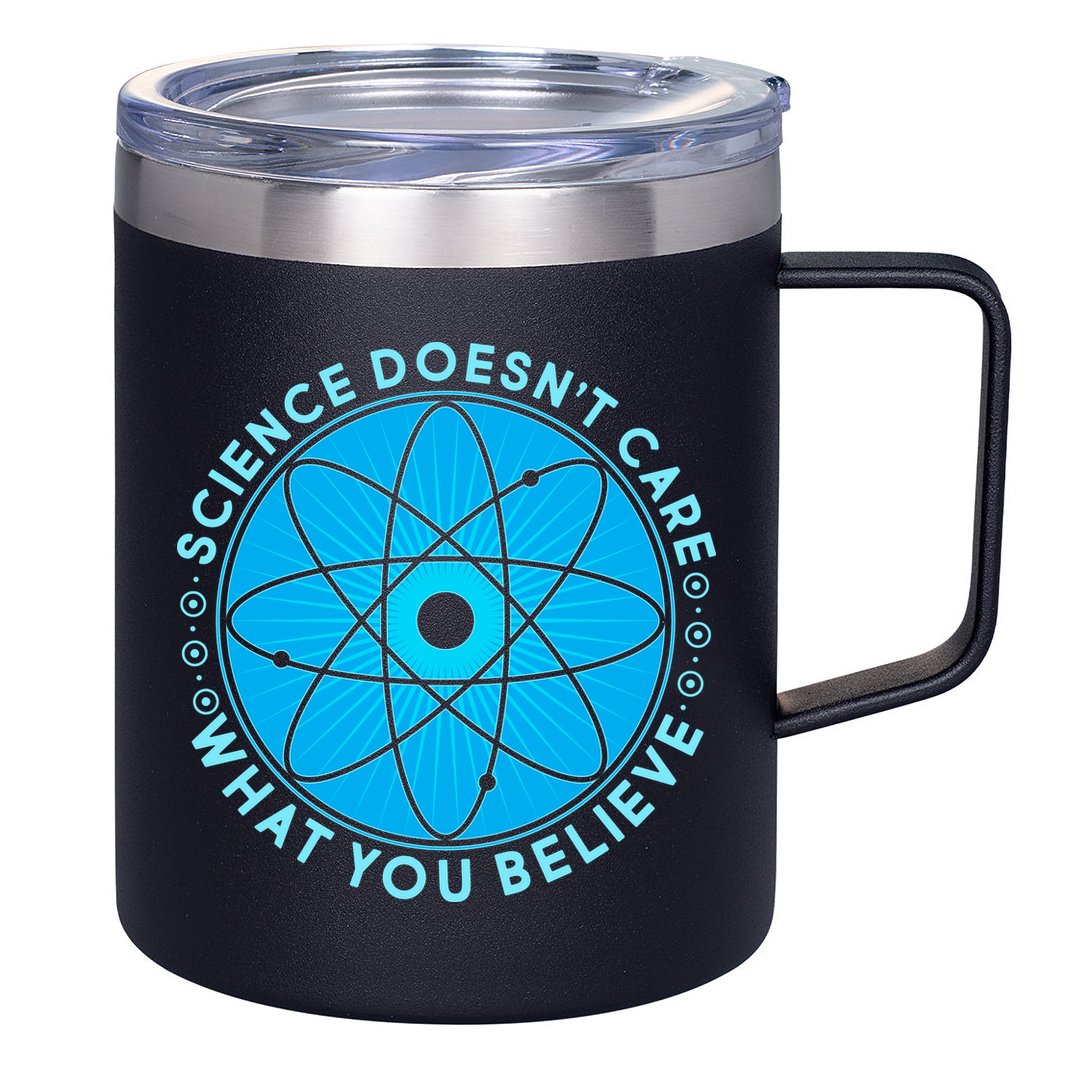 Science Doesn't Care What You Believe 12oz Stainless Steel Coffee Mug