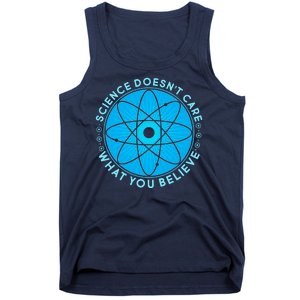 Science Doesn't Care What You Believe Tank Top