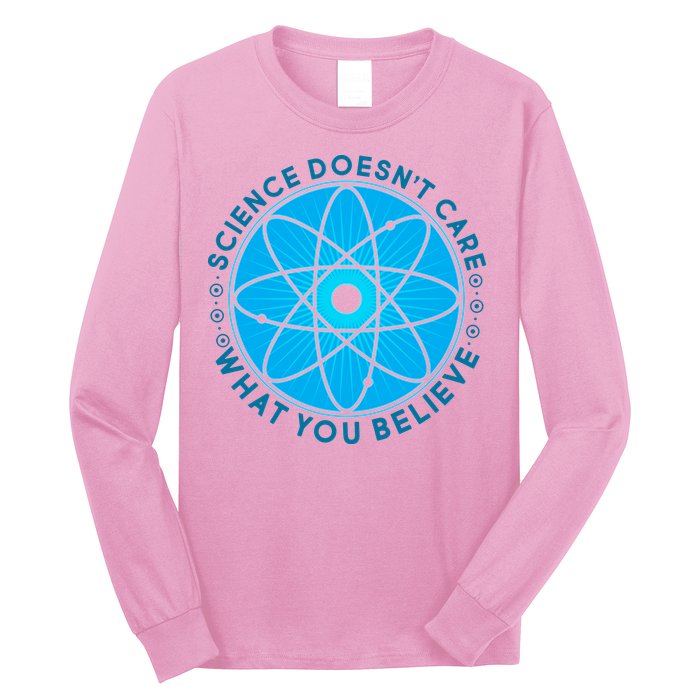 Science Doesn't Care What You Believe Long Sleeve Shirt