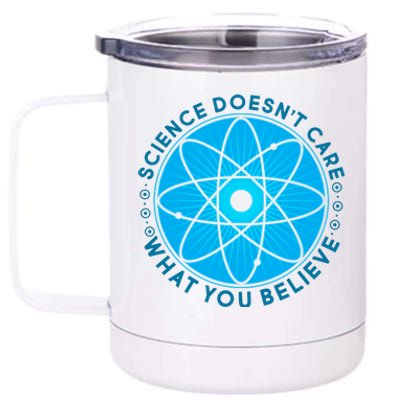 Science Doesn't Care What You Believe 12 oz Stainless Steel Tumbler Cup