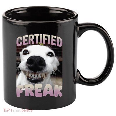 Silly Dog Certified Freak Dog I Got That Dog In Me Meme 11oz C Handle Ceramic Mug