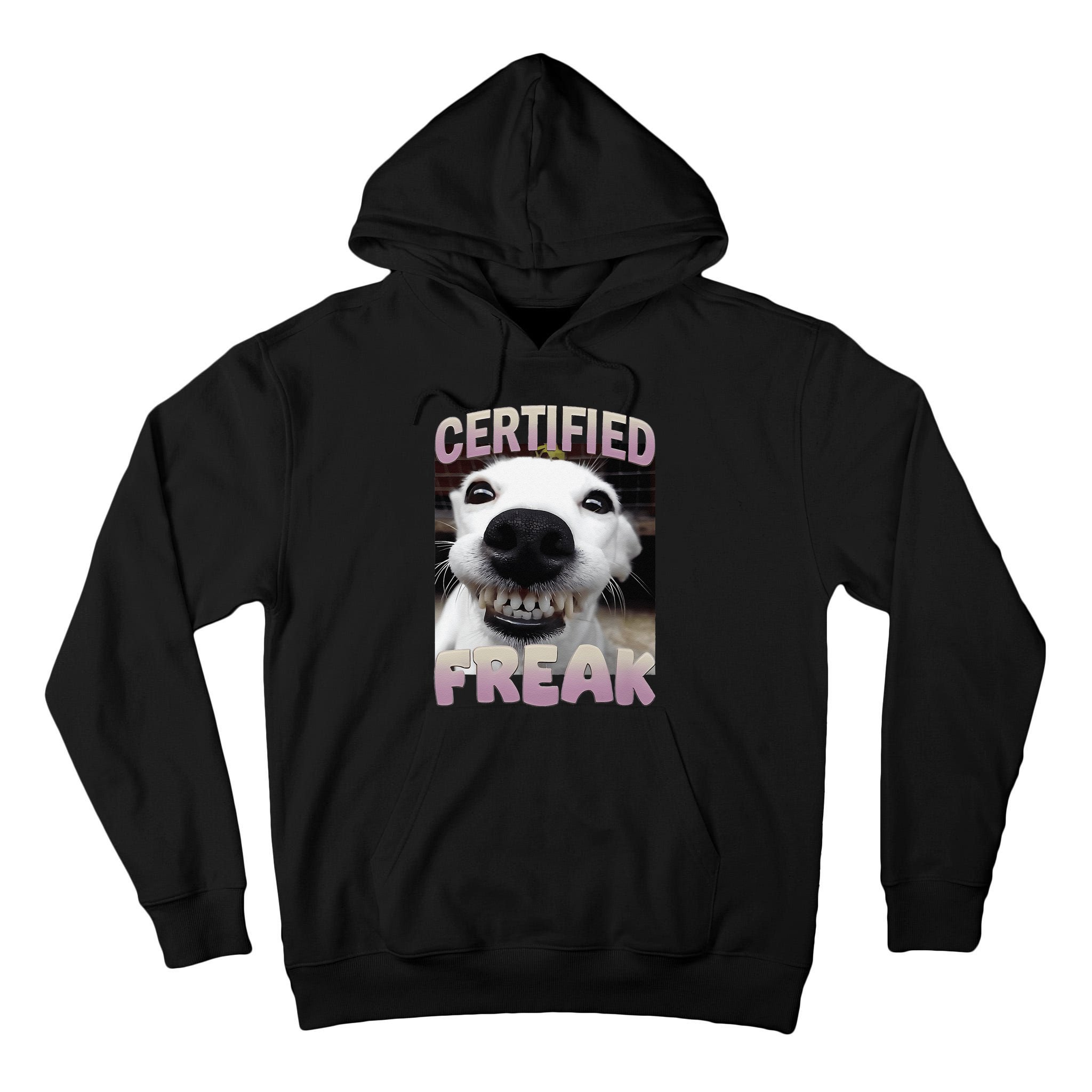 Silly Dog Certified Freak Dog I Got That Dog In Me Meme Tall Hoodie