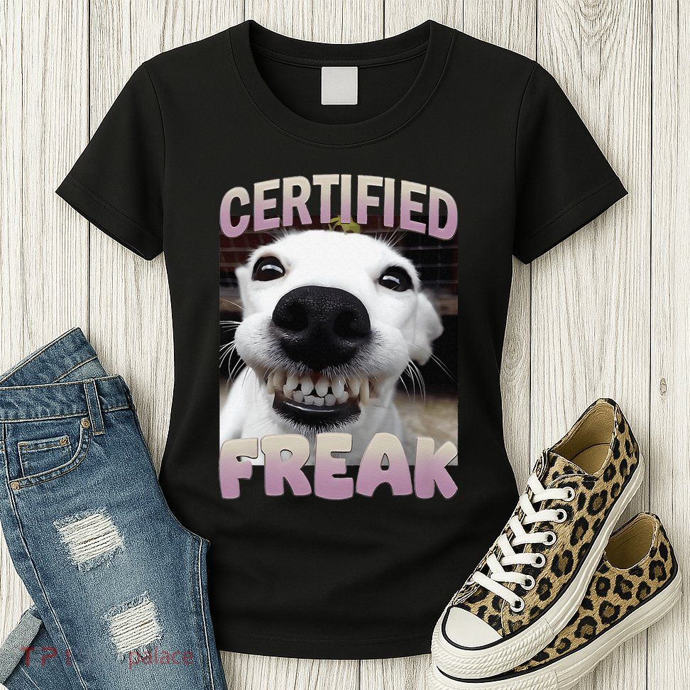 Silly Dog Certified Freak Dog I Got That Dog In Me Meme Womens T-Shirt