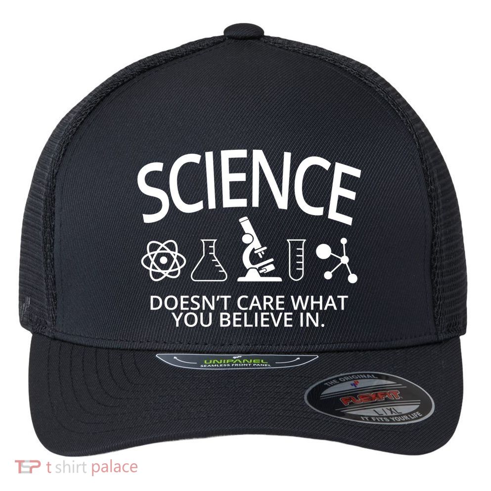 Science Doesn't Care What You Believe In Flexfit Unipanel Trucker Cap