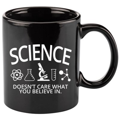 Science Doesn't Care What You Believe In 11oz C Handle Ceramic Mug