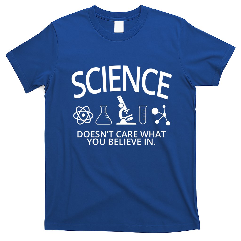 Science Doesn't Care What You Believe In T-Shirt