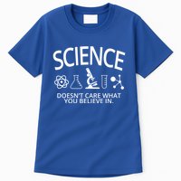 Science Doesn't Care What You Believe In Tall T-Shirt