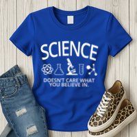 Science Doesn't Care What You Believe In Womens T-Shirt