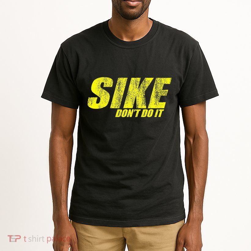 Sike Dont Do It Tall T-Shirt