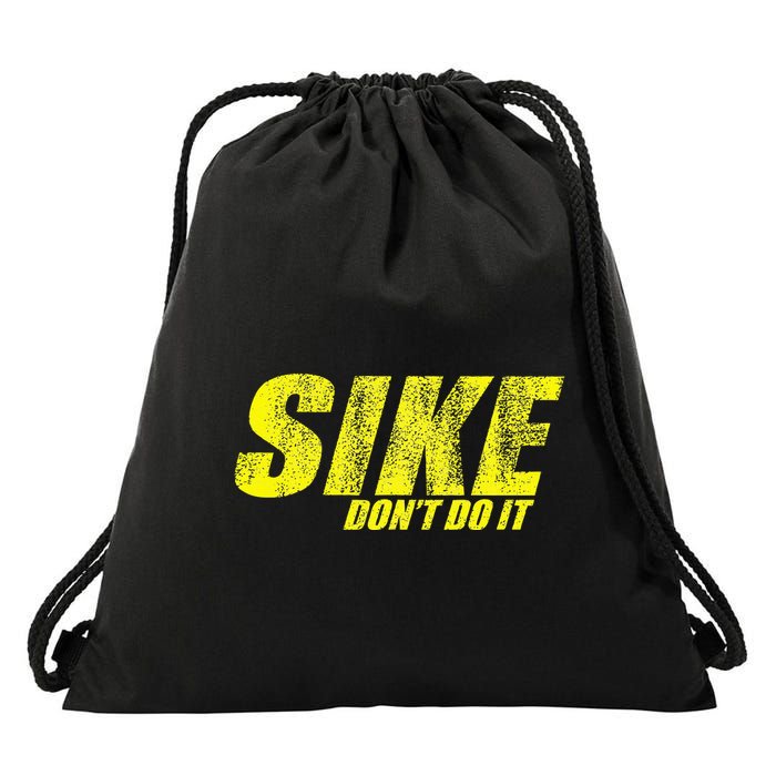 Sike Dont Do It Drawstring Bag