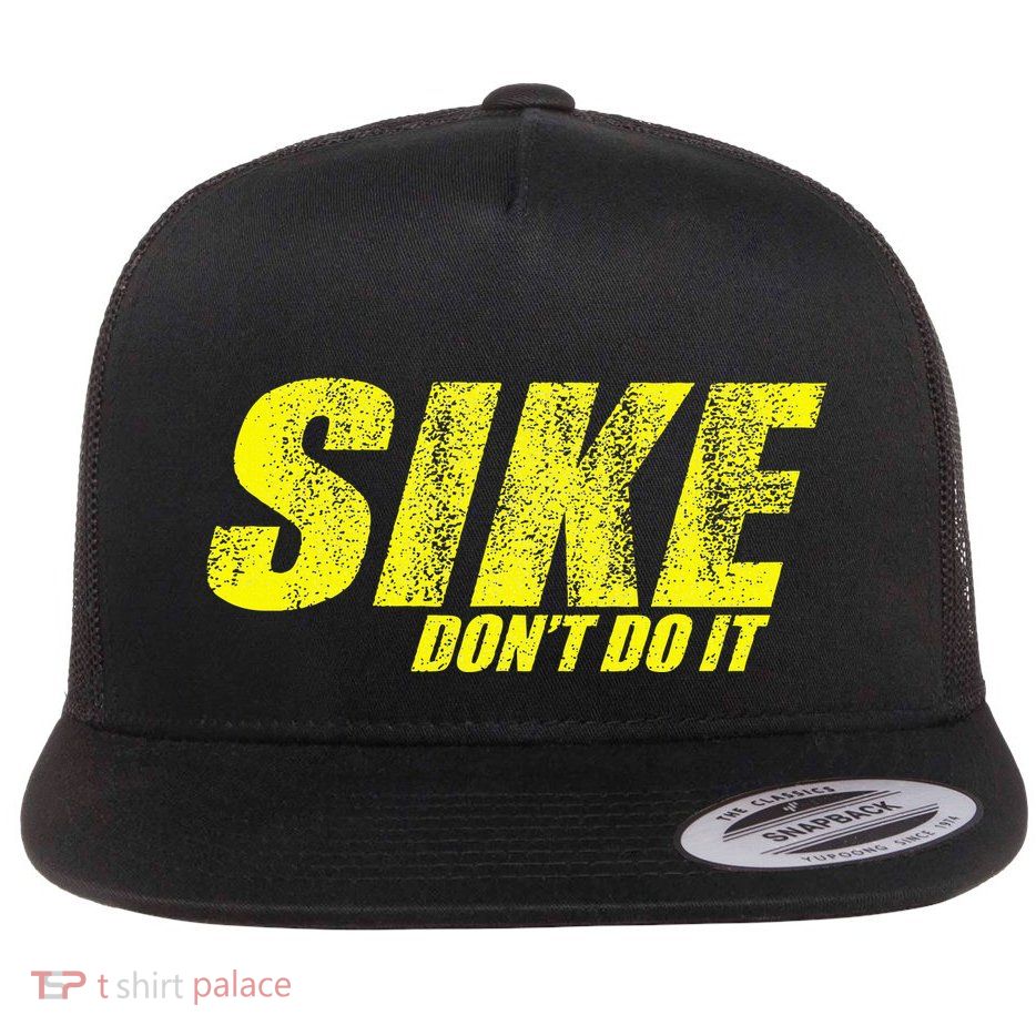 Sike Dont Do It Flatbill Hat