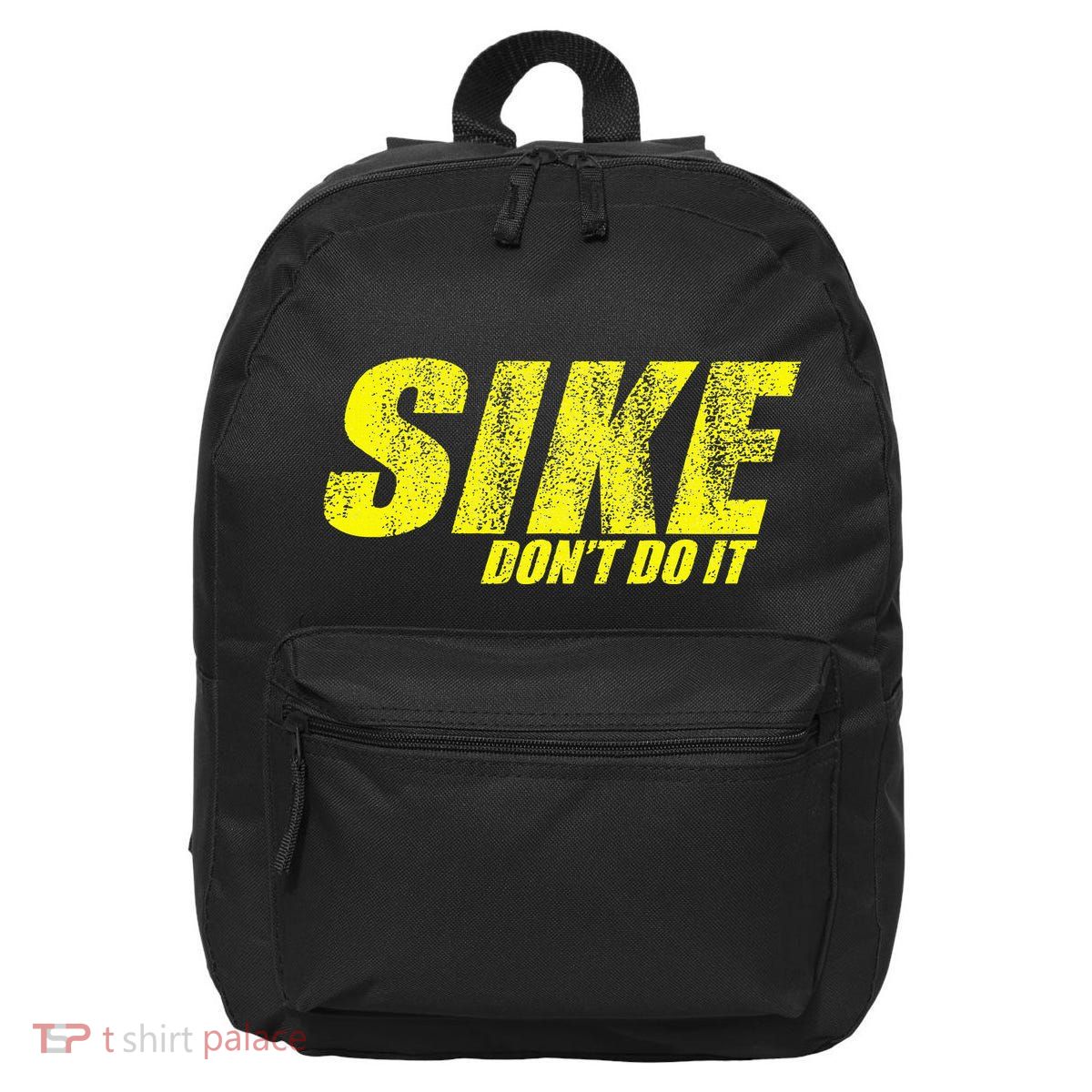 Sike Dont Do It 16 in Basic Backpack