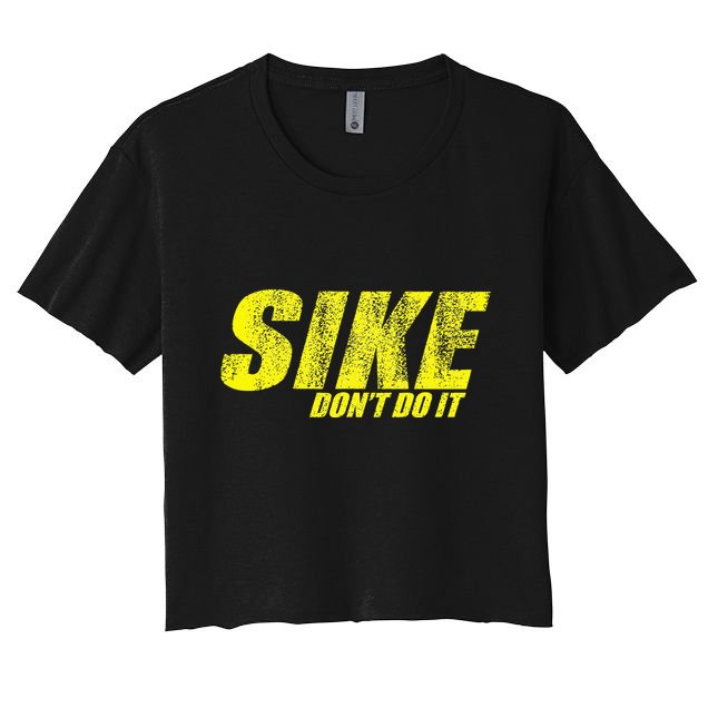 Sike Dont Do It Crop Top