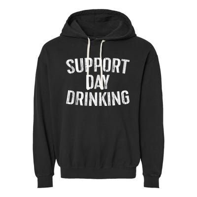 Support Day Drinking Garment-Dyed Fleece Hoodie