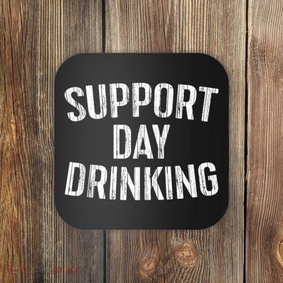 Support Day Drinking Coaster