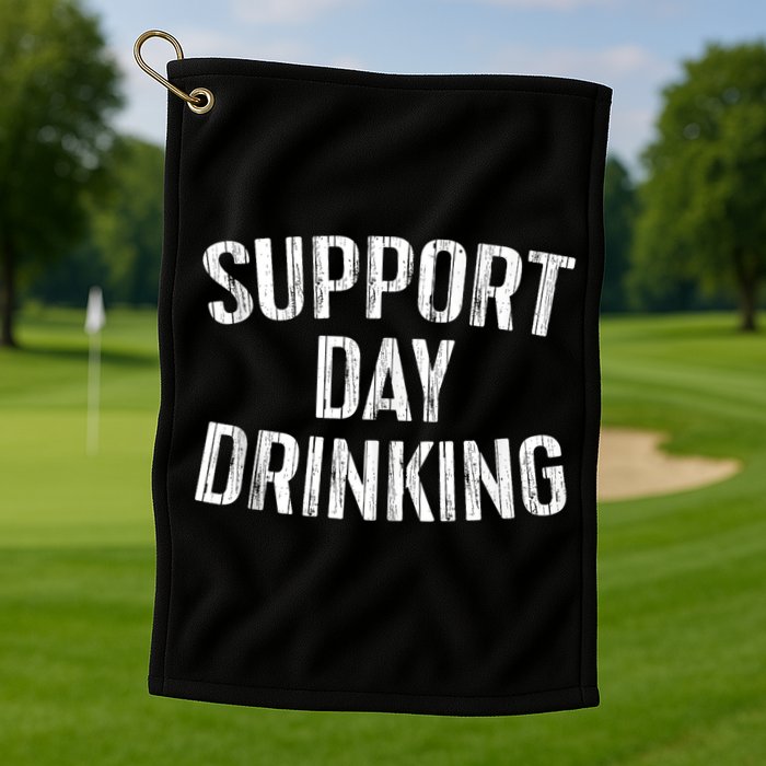 Support Day Drinking Golf Towel