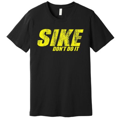 Sike DonT Do It! Funny Diary Of A Wimpy Premium T-Shirt