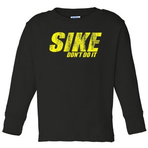 Sike DonT Do It! Funny Diary Of A Wimpy Toddler Long Sleeve Shirt