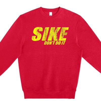 Sike DonT Do It! Funny Diary Of A Wimpy Premium Crewneck Sweatshirt