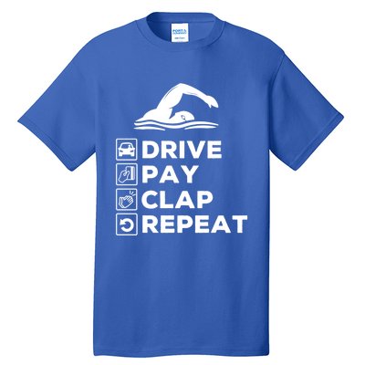 Swim Dad Drive Pay Clap Repeat Swimming Funny Gift Tall T-Shirt