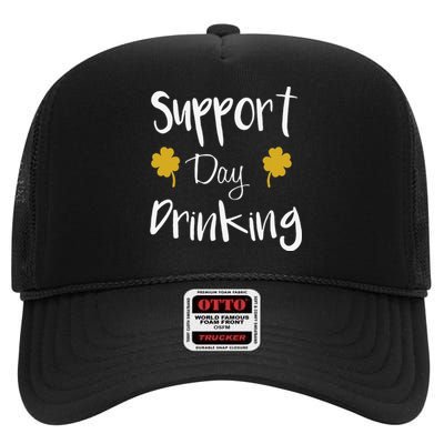 Support Day Drinking Funny Saint Patricks Day High Crown Mesh Back Trucker Hat