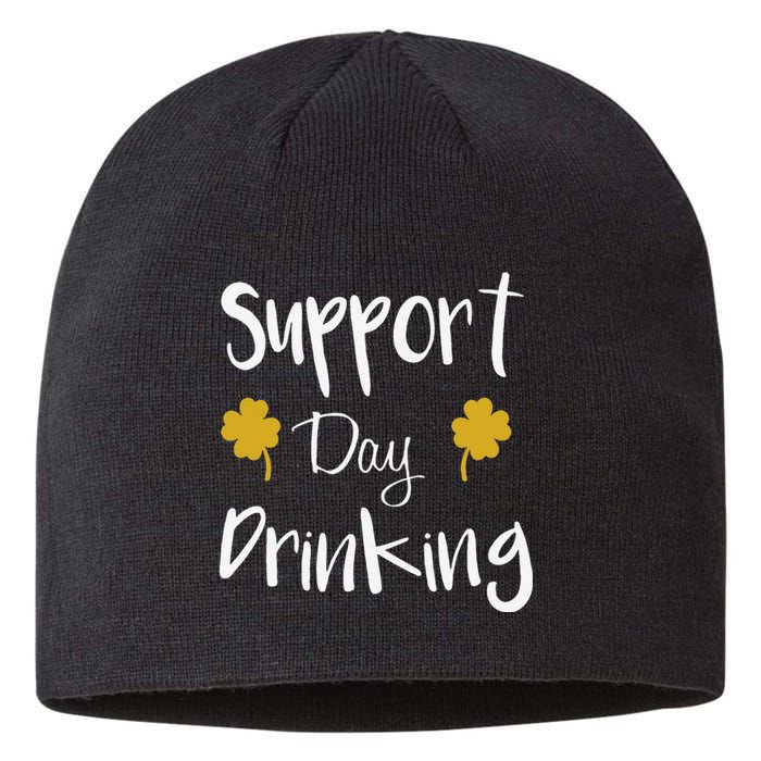 Support Day Drinking Funny Saint Patricks Day Sustainable Beanie