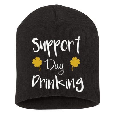 Support Day Drinking Funny Saint Patricks Day Short Acrylic Beanie