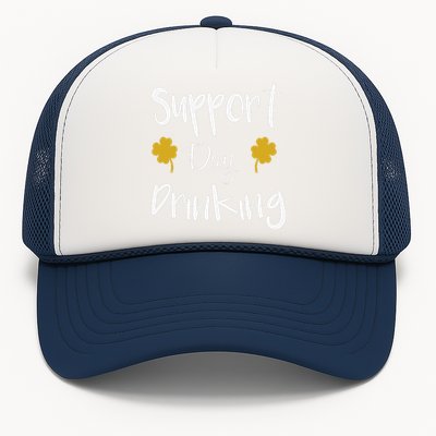 Support Day Drinking Funny Saint Patricks Day Trucker Hat