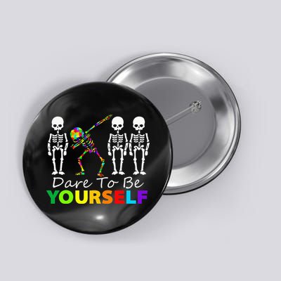 Skeleton Dabbing Dare To Be Yourself Funny Autism Button