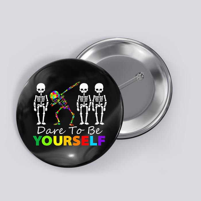 Skeleton Dabbing Dare To Be Yourself Funny Autism Button