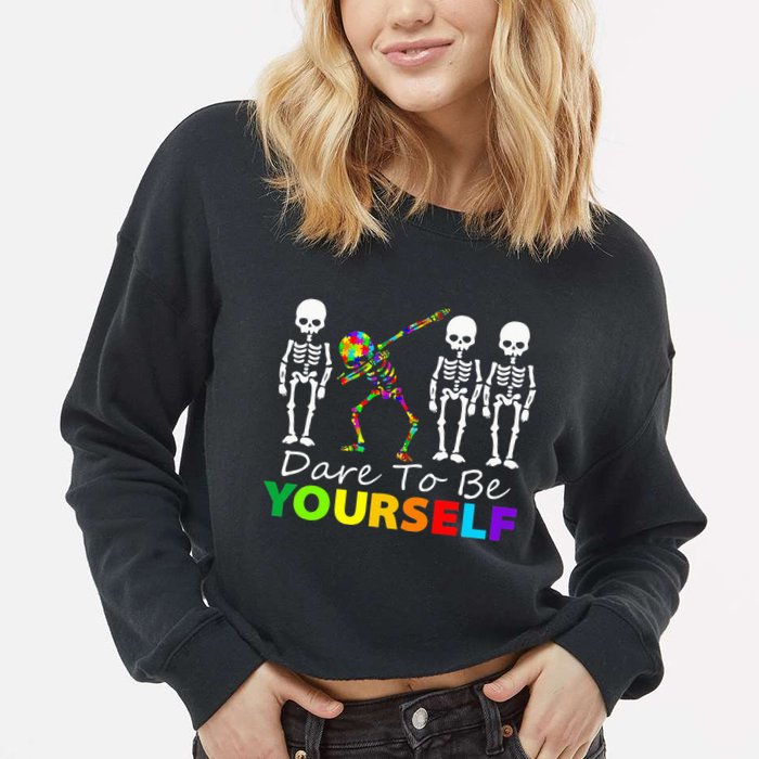 Skeleton Dabbing Dare To Be Yourself Funny Autism Cropped Pullover Crew